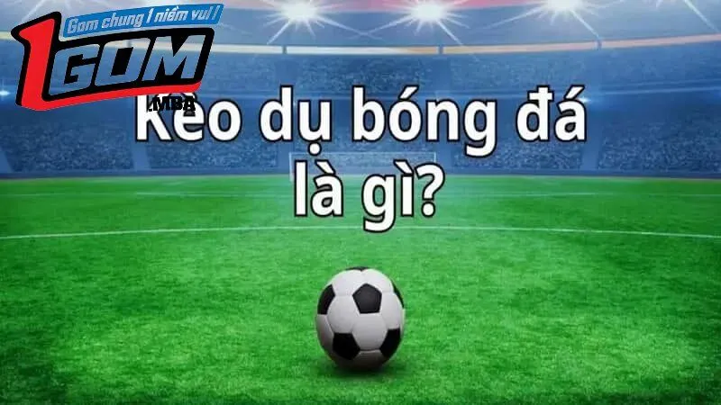 kèo dụ là gì